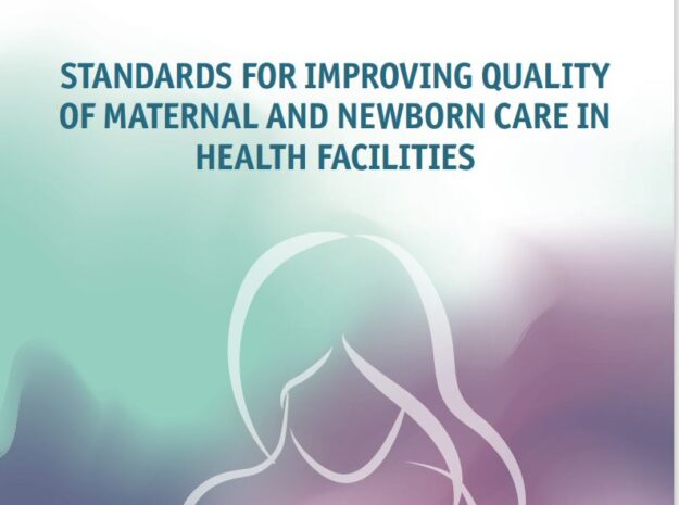 Standards for improving quality of maternal and newborn care in health facilities 